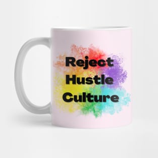 Reject Hustle Culture - Rainbow Burst Mug